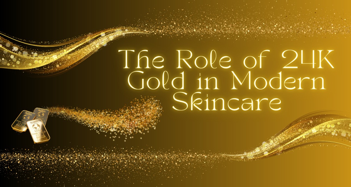 The Role of 24K Gold in Modern Skincare