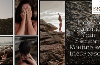 How to Transition Your Skincare Routine with the Seasons: A Complete Guide